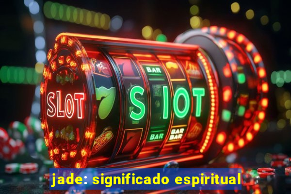jade: significado espiritual